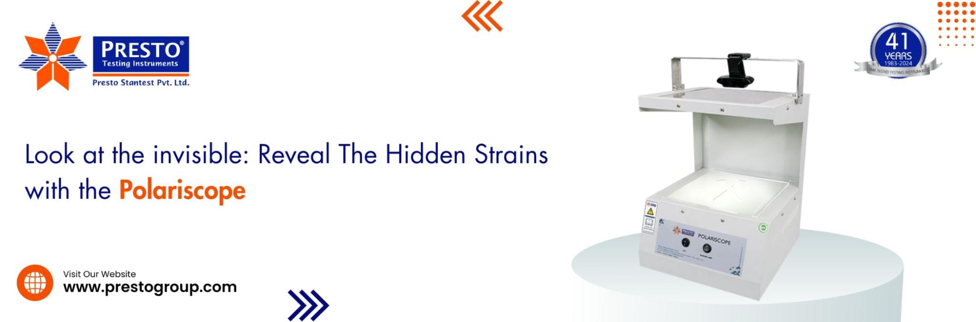 Look at the invisible: Reveal The Hidden Strains with the Polariscope